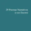 29 Poemas Narrativos ( e Um Encore)
