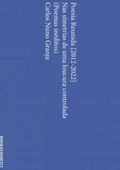 Poesia Reunida [2012-2022] e Nas simetrias de uma loucura controlada (Poemas inéditos)
