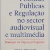 Políticas Públicas Regulação no Sector Audiovisual e Multimédia