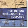 Por Último Virá a Morte... e Depois?