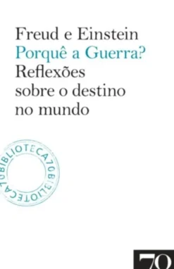 Porquê a Guerra? Reflexões Sobre o Destino do Mundo