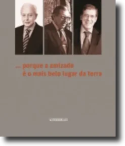 ...Porque a Amizade é o Mais Belo Lugar da Terra