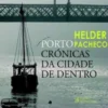 Porto: Crónicas da Cidade de Dentro