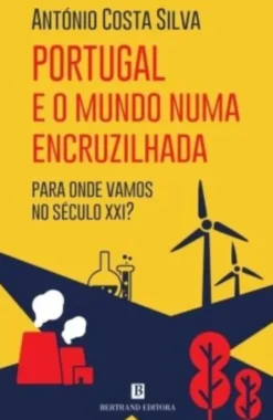 Portugal e o Mundo numa Encruzilhada - Para Onde Vamos no Século XXI?