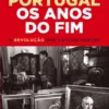 Portugal ? Os Anos do Fim