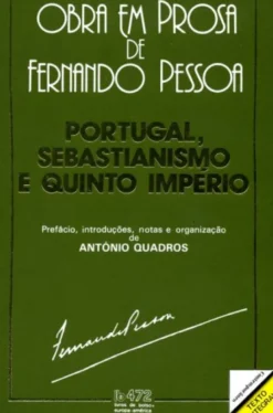 Portugal, Sebastianismo e Quinto Império - Obras em Prosa de Fernando Pessoa