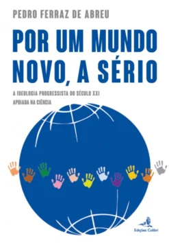 Por um Mundo Novo, a Sério - A Ideologia Progressista do século XXI