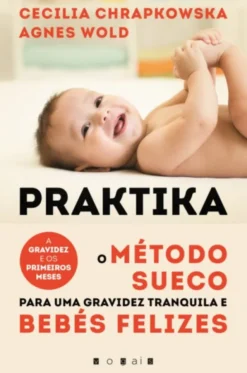 Praktika - O Método Sueco para uma Gravidez Tranquila e Bebés Felizes