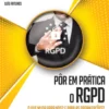 Pôr em Prática o RGPD - O que muda para nós? E para as organizações?