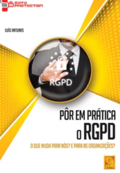 Pôr em Prática o RGPD - O que muda para nós? E para as organizações?