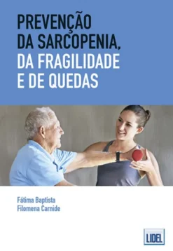 Prevenção da Sarcopenia, da Fragilidade e de Quedas - Estratégias para a Intervenção