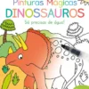 Primeiras Atividades - Pinturas Mágicas - Dinossauros - Só precisas de água!