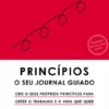 Princípios - O Seu Journal Guiado