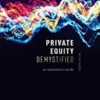 Private Equity Demystified: An Explanatory Guide