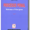 Processo Penal: Sistema e Princípios - Tomo I