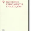 Processos Estocásticos e Aplicações (N.º 3 da Coleção)