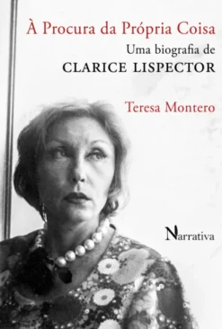 À Procura da Própria Coisa - Uma biografia de Clarice Lispector