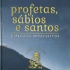 Profetas, Sábios e Santos