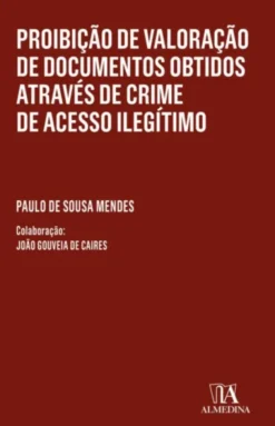 Proibição de Valoração de Documentos Obtidos Através de Crime de Acesso Ilegítimo