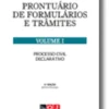 Prontuário de Formulários e Trâmites - Volume I - Processo Civil Declarativo