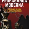 Propaganda Moderna - Da Grande Guerra à Atualidade Russa