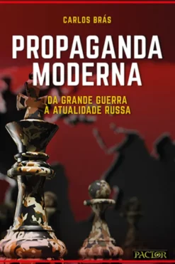 Propaganda Moderna - Da Grande Guerra à Atualidade Russa