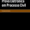 Prova Eletrónica em Processo Civil