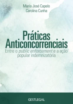 Práticas Anticoncorrenciais - Entre o Public Enforcement e a Ação Popular Indemnizatória