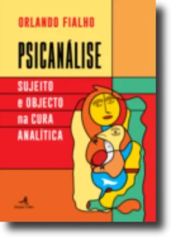 Psicanálise: sujeito e objecto na cura analítica