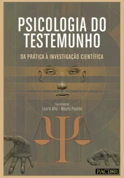 Psicologia do Testemunho - Da Prática à Investigação Científica