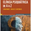 Psicopatologia e Clínica Psiquiátrica de A a Z - Síndromes, Sinais e Sintomas
