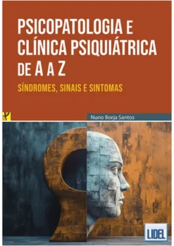 Psicopatologia e Clínica Psiquiátrica de A a Z - Síndromes, Sinais e Sintomas
