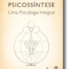 Psicossíntese: Uma Psicologia Integral