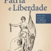 Pátria e Liberdade - Uma Loja Maçónica de Militares (1911-1918)