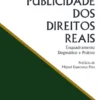 Publicidade dos Direitos Reais - Enquadramento Dogmático e Prático