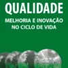 Qualidade - Melhoria e Inovação no Ciclo de Vida