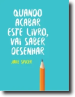 Quando Acabar Este Livro, Vai Saber Desenhar