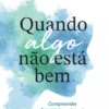 Quando Algo Não Está Bem