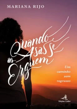 Quando as Asas se Erguem - Um Caminho sem Regresso