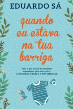 Quando Eu Estava na Tua Barriga