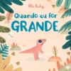 Quando eu for GRANDE