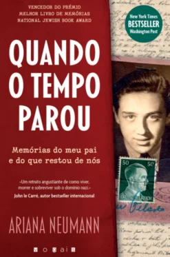 Quando o Tempo Parou - Memórias do Meu Pai e do Que Restou de Nós