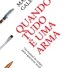 Quando Tudo É Uma Arma: um manual de campo para a guerra no século XXI