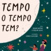 Quanto Tempo o Tempo Tem?