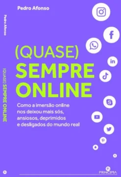 (Quase) Sempre Online - Como a Imersão Online nos Deixou Mais Sós, Ansiosos, Deprimidos e Desligados do Mundo Real