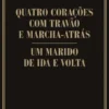 Quatro Corações com Travão e Marcha Atrás / Um Marido de Ida e Volta