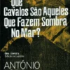 Que Cavalos São aqueles que Fazem Sombra no Mar?