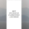 Que Filosofar é Aprender a Morrer