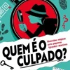 Quem é o Culpado? Divertidos enigmas para pequenos (grandes) detetives!