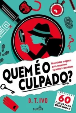 Quem é o Culpado? Divertidos enigmas para pequenos (grandes) detetives!